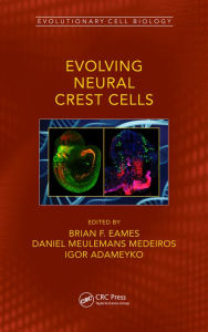 Title: Evolving Neural Crest Cells, Author: Brian Frank Eames