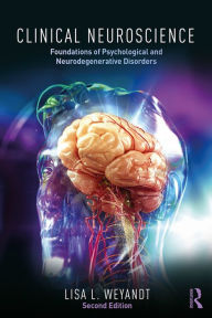 Title: Clinical Neuroscience: Foundations of Psychological and Neurodegenerative Disorders, Author: Lisa Weyandt