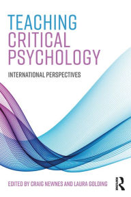 Title: Teaching Critical Psychology: International Perspectives, Author: Craig Newnes