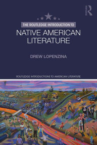 Title: The Routledge Introduction to Native American Literature, Author: Drew Lopenzina