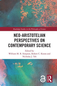 Title: Neo-Aristotelian Perspectives on Contemporary Science, Author: William M.R. Simpson