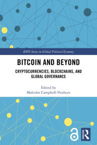 Title: Bitcoin and Beyond: Cryptocurrencies, Blockchains, and Global Governance, Author: Malcolm Campbell-Verduyn