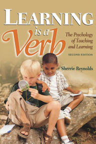 Title: Learning is a Verb: The Psychology of Teaching and Learning, Author: Sherrie Reynolds