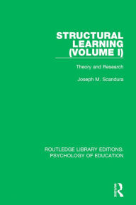 Title: Structural Learning (Volume 1): Theory and Research, Author: Joseph M. Scandura