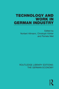 Title: Technology and Work in German Industry, Author: Norbert Altmann