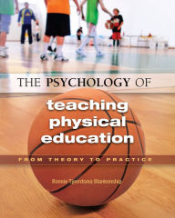 Title: The Psychology of Teaching Physical Education: From Theory to Practice, Author: Bonnie Blankenship