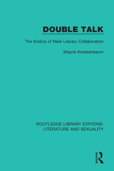 Double Talk: The Erotics of Male Literary Collaboration