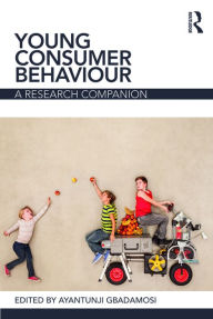 Title: Young Consumer Behaviour: A Research Companion, Author: Ayantunji Gbadamosi