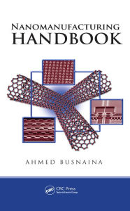 Title: Nanomanufacturing Handbook, Author: Ahmed Busnaina