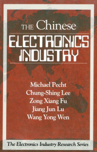 Title: The Chinese Electronics Industry, Author: Michael Pecht