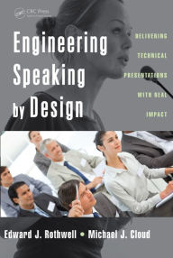 Title: Engineering Speaking by Design: Delivering Technical Presentations with Real Impact, Author: Edward J. Rothwell