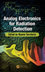 Title: Analog Electronics for Radiation Detection, Author: Renato Turchetta