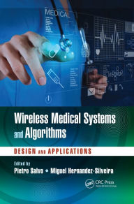 Title: Wireless Medical Systems and Algorithms: Design and Applications, Author: Pietro Salvo