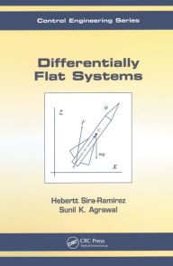 Title: Differentially Flat Systems, Author: Hebertt Sira-Ramírez