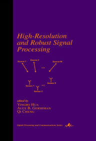 Title: High-Resolution and Robust Signal Processing, Author: Yingbo Hua