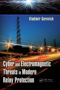 Title: Cyber and Electromagnetic Threats in Modern Relay Protection, Author: Vladimir Gurevich