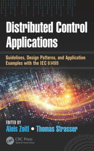 Title: Distributed Control Applications: Guidelines, Design Patterns, and Application Examples with the IEC 61499, Author: Alois Zoitl