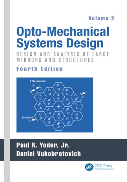 Opto-Mechanical Systems Design, Volume 2: Design and Analysis of Large Mirrors and Structures