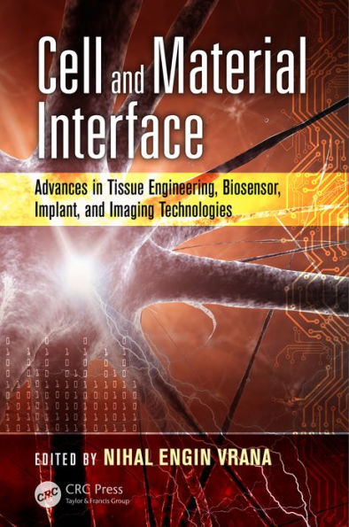 Cell and Material Interface: Advances in Tissue Engineering, Biosensor, Implant, and Imaging Technologies