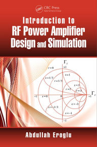 Title: Introduction to RF Power Amplifier Design and Simulation, Author: Abdullah Eroglu