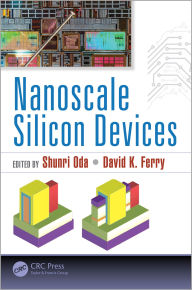 Title: Nanoscale Silicon Devices, Author: Shunri Oda