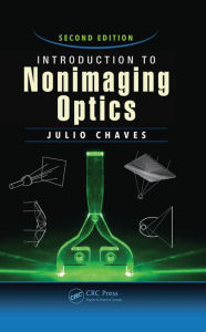 Title: Introduction to Nonimaging Optics, Author: Julio Chaves