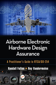 Title: Airborne Electronic Hardware Design Assurance: A Practitioner's Guide to RTCA/DO-254, Author: Randall Fulton