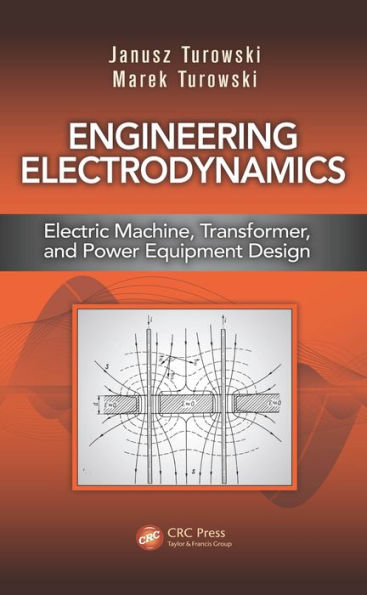 Engineering Electrodynamics: Electric Machine, Transformer, and Power Equipment Design