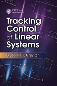 Title: Tracking Control of Linear Systems, Author: Lyubomir T. Gruyitch