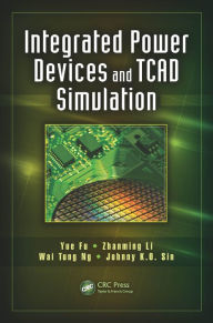 Title: Integrated Power Devices and TCAD Simulation, Author: Yue Fu