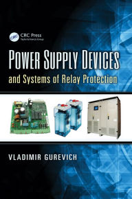 Title: Power Supply Devices and Systems of Relay Protection, Author: Vladimir Gurevich