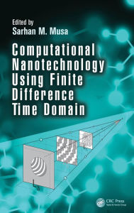 Title: Computational Nanotechnology Using Finite Difference Time Domain, Author: Sarhan M. Musa