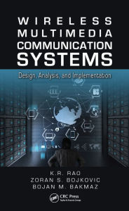 Title: Wireless Multimedia Communication Systems: Design, Analysis, and Implementation, Author: K.R. Rao