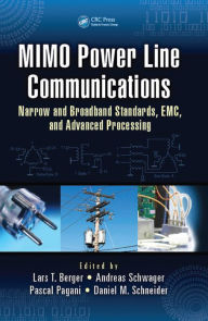 Title: MIMO Power Line Communications: Narrow and Broadband Standards, EMC, and Advanced Processing, Author: Lars Torsten Berger