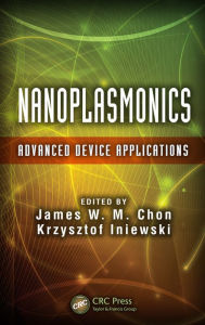 Title: Nanoplasmonics: Advanced Device Applications, Author: James W. M. Chon