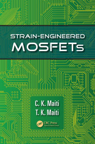 Title: Strain-Engineered MOSFETs, Author: C.K. Maiti