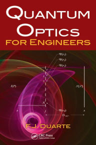 Title: Quantum Optics for Engineers, Author: F.J. Duarte