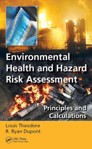 Title: Environmental Health and Hazard Risk Assessment: Principles and Calculations, Author: Louis Theodore