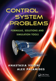 Title: Control System Problems: Formulas, Solutions, and Simulation Tools, Author: Anastasia Veloni