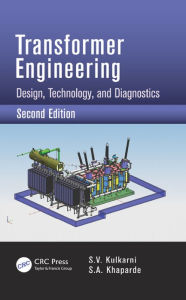 Title: Transformer Engineering: Design, Technology, and Diagnostics, Second Edition, Author: S.V. Kulkarni