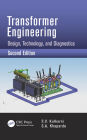 Transformer Engineering: Design, Technology, and Diagnostics, Second Edition