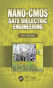 Title: Nano-CMOS Gate Dielectric Engineering, Author: Hei Wong