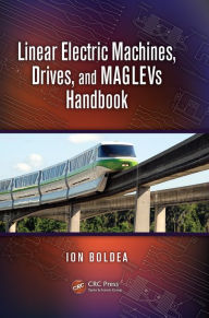 Title: Linear Electric Machines, Drives, and MAGLEVs Handbook, Author: Ion Boldea