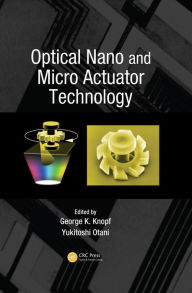 Title: Optical Nano and Micro Actuator Technology, Author: George K. Knopf