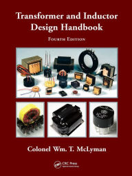 Title: Transformer and Inductor Design Handbook, Author: Colonel Wm. T. McLyman