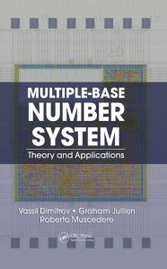 Title: Multiple-Base Number System: Theory and Applications, Author: Vassil Dimitrov