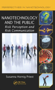 Title: Nanotechnology and the Public: Risk Perception and Risk Communication, Author: Susanna Hornig Priest