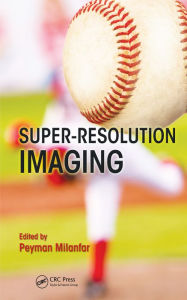 Title: Super-Resolution Imaging, Author: Peyman Milanfar