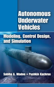 Title: Autonomous Underwater Vehicles: Modeling, Control Design and Simulation, Author: Sabiha Wadoo