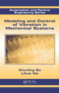 Title: Modeling and Control of Vibration in Mechanical Systems, Author: Chunling Du